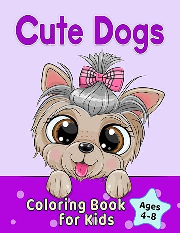 Cute Dogs Coloring Book for Kids Ages 4-8: Adorable Cartoon Dogs & Puppies 