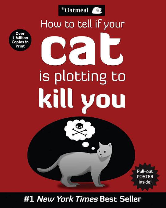 How to Tell If Your Cat Is Plotting to Kill You (The Oatmeal) (Volume 2) 