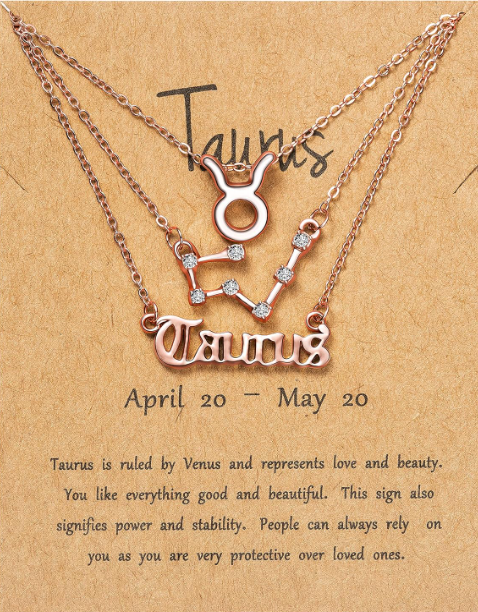 Package Includes: You will get 3 different styles of Taurus necklace and 1pc Taurus cardboard. 3 Exquisite necklaces are enough for your daily collocation and make you exude a unique charm among the crowd! So don't hesitate anymore!
High-quality Materials: The zodiac necklaces are made of premium quality alloy, light weight, durable, comfortable, no harm to skin and high polish.
Unique Design: These three delicate necklaces with adjustable length are equipped with Taurus ornaments. And the unique necklace design allows you to easily show your unique charm and personality in the crowd!
Perfect Gift: 12 Constellation is on the sky, just like everyone in the world. Every zodiacs have characteristics, everyone have their own temperaments. Therefore, it will be very meaningful for you to give these Taurus necklaces as gifts to yourself, friends, classmates, family members, lovers, sisters, etc.!
After-sales Service: We will be responsible for our own products. If you have any questions about our Taurus zodiac necklaces, please come to consult with us and we will be happy to answer you!