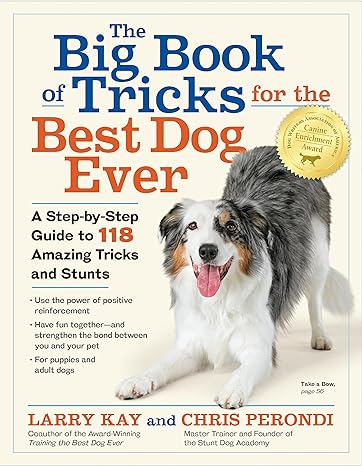 The Big Book of Tricks for the Best Dog Ever: A Step-by-Step Guide to 118 Amazing Tricks and Stunts