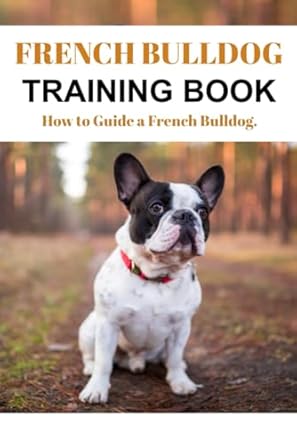 "Unleash the Joyful Potential of Your French Bulldog with the 'French Bulldog Training Book'!

Dive into a world of positive training techniques and foster an enriching bond with your French Bulldog using the comprehensive guidance provided in this book. Say goodbye to punitive methods and embrace a training journey filled with fun, reward-based strategies, emphasizing the significance of body language, vocal cues, and delectable treats.

Navigate the nuances of socialization, starting from general principles and progressing to specific guidance on introducing French Bulldog puppies to the world and other animals. Tackle common behavioral challenges such as aggression, fear, and other issues with effective and compassionate solutions.

Address everyday quirks like nipping, chewing, jumping, pulling, selective hearing, whining, howling, and escaping with proven strategies. Explore housebreaking techniques and gain insights into addressing barking behaviors. Establish effective discipline methods and understand how long is too long to leave your French Bulldog at home.

Learn from the most common mistakes made by dog owners and adapt your training to the unique needs of adult French Bulldogs versus lively French Bulldog puppies. Tailor your training to meet the activity levels your French Bulldog requires and discover how to prepare essential materials for productive sessions.

Master the intricacies of leash and collar training, understanding their functionality, teaching acceptance, and weighing the pros and cons of different collars. Explore the significance of training aids, creating an optimal training environment, and incorporating toys into your French Bulldog's learning experience.

Train your French Bulldog in fundamental commands such as sit, stay, come, release, fetch, lie down, and name recognition. Progress to advanced commands like heel, leave it, wait, shake hands, high five, roll over, crawl, slalom, and play dead. Unlock the potential of clicker training and transform your daily walks into enjoyable adventures.

Discover a variety of dog sports that cater to your French Bulldog's energy levels, including agility, jogging, flyball, treibball, and dog dancing. Stimulate your French Bulldog's intellect with engaging puzzles and explore the benefits of puppy classes and professional trainers.

The 'French Bulldog Training Book' empowers you with knowledge, practical tips, and a positive approach to nurture a well-behaved, happy, and fulfilled French Bulldog. Make training sessions a celebration of joy, growth, and enduring companionship. Unleash the best in your French Bulldog with this comprehensive guide!"
