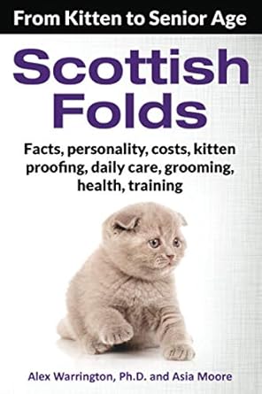 Amazon's No.1 bestseller on Scottish fold cats!

The Full Lifecycle Care Guide contains all the answers you need when researching the adorable Scottish Fold. Learn everything about this charming feline (from bringing your kitten home to caring for your aging companion) and make an educated decision on whether this cute cat will be the best choice for you and your family. If you are already the happy owner of this adorable breed, you will find all the information you need to take great care of your furry friend.

Author Alex Warrington, Ph.D. is an experienced researcher, writer and a passionate cat owner. He has shared most of his life with his animal friends and finds great pleasure and satisfaction in sharing his knowledge, expertise and enthusiasm through his informative pet books.